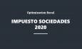 Recorrido por los principales ajustes y beneficios fiscales para optimizar la factura fiscal del Impuesto sobre Sociedades de 2020