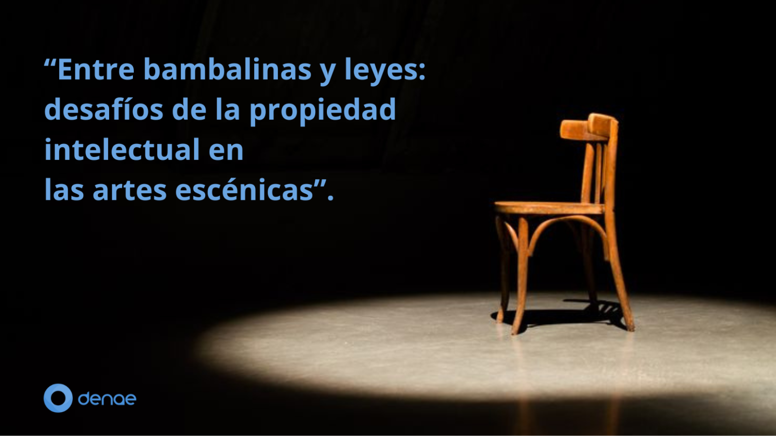 Entre bambalinas y leyes: desafíos de la propiedad intelectual en las artes escénicas