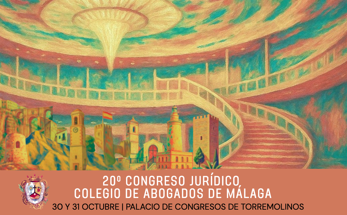 20&ordm; Congreso Jur&iacute;dico de la Abogac&iacute;a de M&aacute;laga